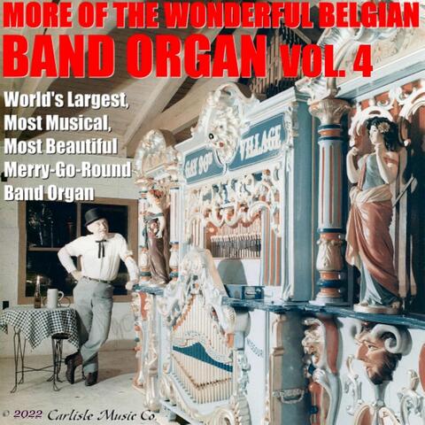 More of the Wonderful Belgian Band Organ, Vol. 4, World's Largest, Most Musical, Most Beautiful Merry-Go-Round Band Organ