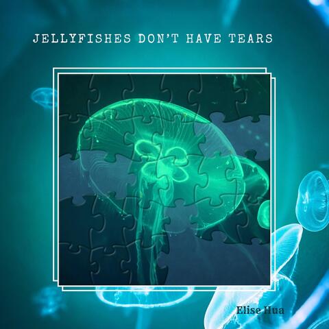 Jellyfishes Don't Have Tears