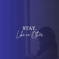 Stay (Like No Other)