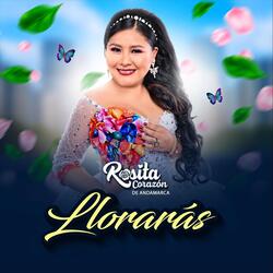 Llorarás