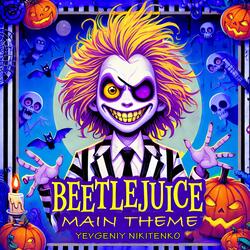 Beetlejuice Main Theme