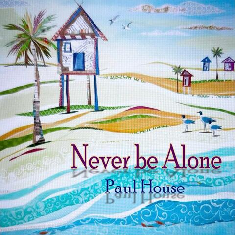 Never Be Alone