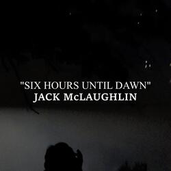 Six Hours Until Dawn