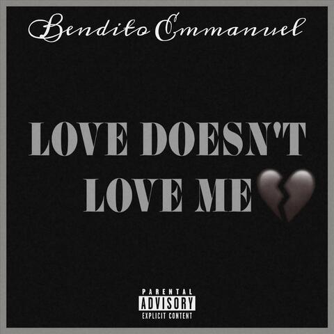 Love Doesn't Love Me