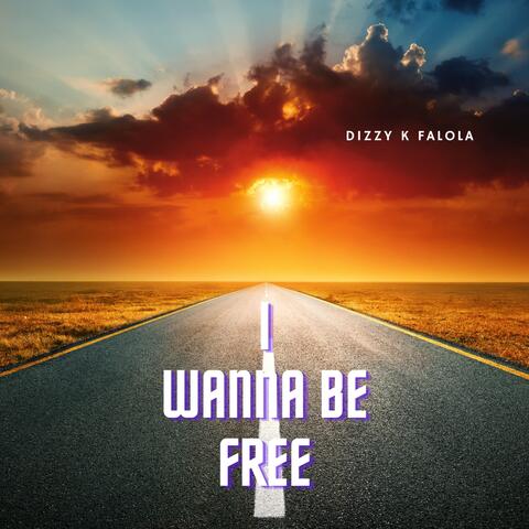I Wanna Be Free