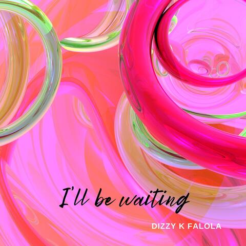 I'll be waiting