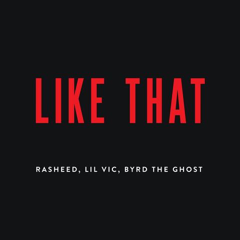 Like That (feat. Lil Vic & Byrd The Ghost)
