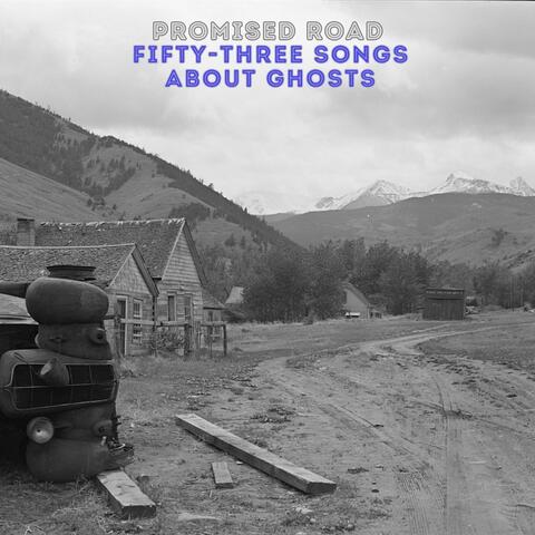 Fifty-Three Songs About Ghosts