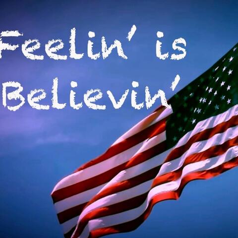 Feelin Is Believin’