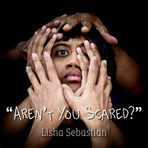 "Aren't You Scared?"