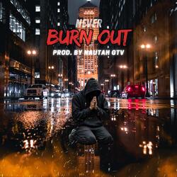 Never Burn Out