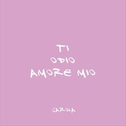 Ti odio amore mio
