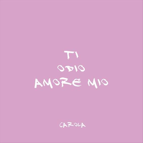 Ti odio amore mio