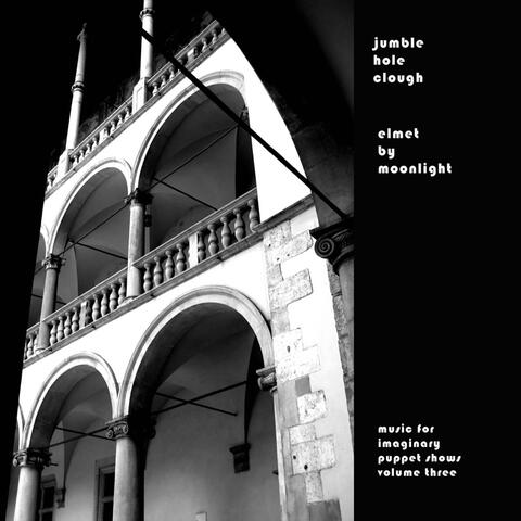 Elmet by Moonlight: Music for Imaginary Puppet Shows, Vol. 3