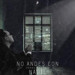 No Andes Con Nadie
