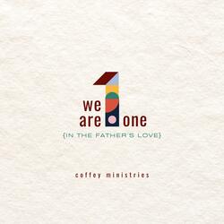We Are One (In the Father's Love)