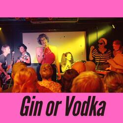 Gin or Vodka