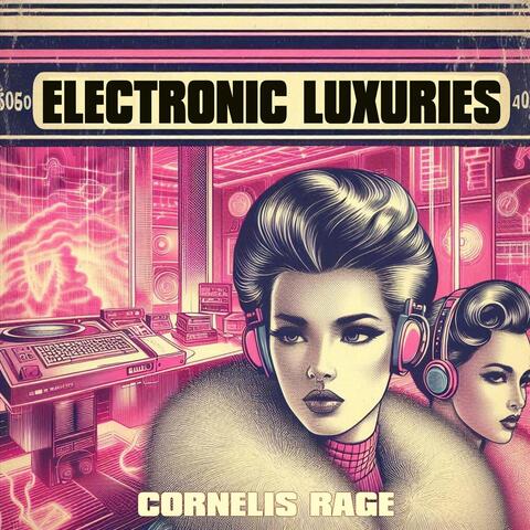 Electronic Luxuries