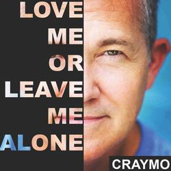 Love Me or Leave Me Alone