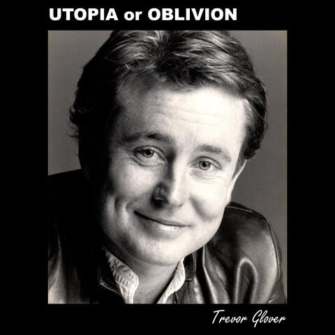 Utopia or Oblivion