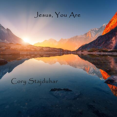 Jesus, You Are