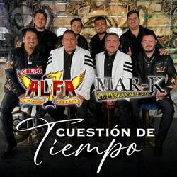 Cuestión de Tiempo (feat. La Mar-K de Tierra Caliente)