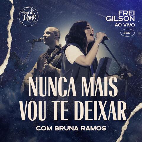 Nunca Mais Vou Te Deixar (Ao Vivo) [feat. Bruna Ramos & Som do Monte]