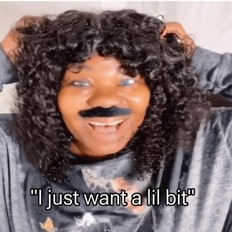 I Just Want a Lil Bit