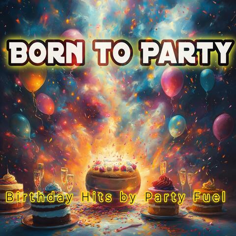Born to Party: Birthday Hits
