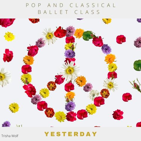 Pop and Classical Ballet Class: Yesterday