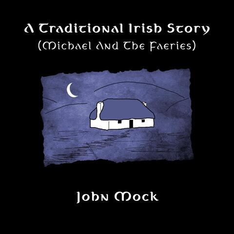 A Traditional Irish Story (Michael and the Faeries)