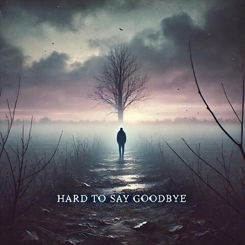Hard to Say Goodbye