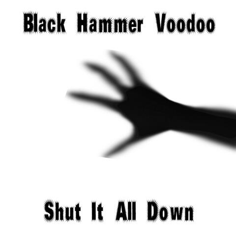 Shut It All Down