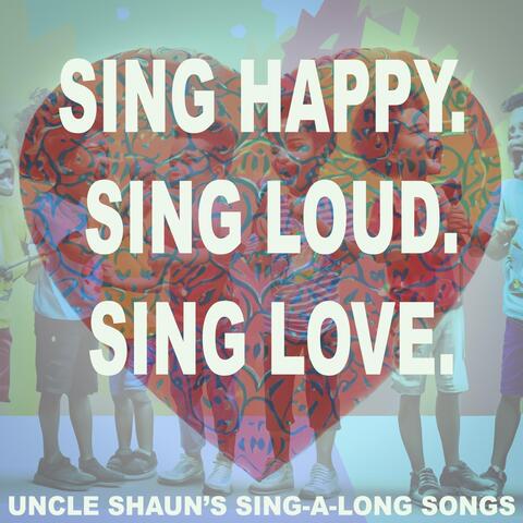 Sing Happy. Sing Loud. Sing Love.