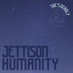 Jettison Humanity