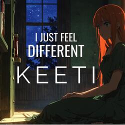 I Just Feel Different