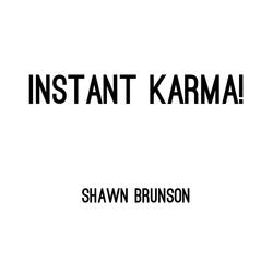 Instant Karma!