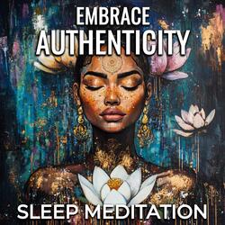 Embrace Authenticity Sleep Meditation