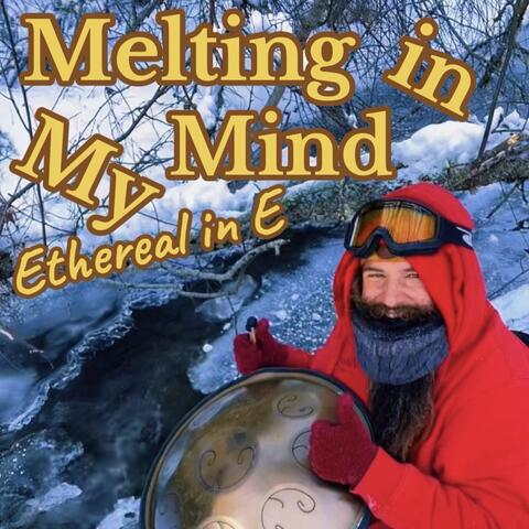 Melting in My Mind