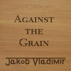 Against the Grain