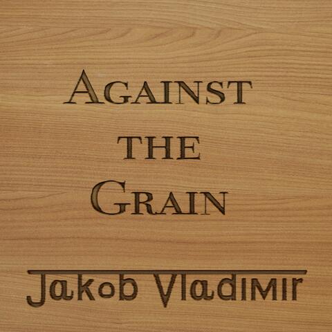 Against the Grain