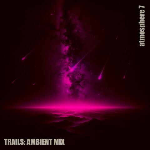 Trails: Ambient Mix