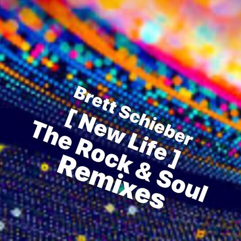 (New Life) the Rock & Soul Remixes