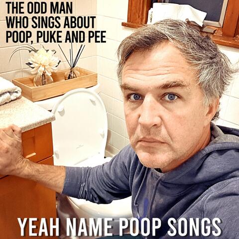 Yeah Name Poop Songs