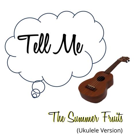 Tell Me (Ukulele Version)