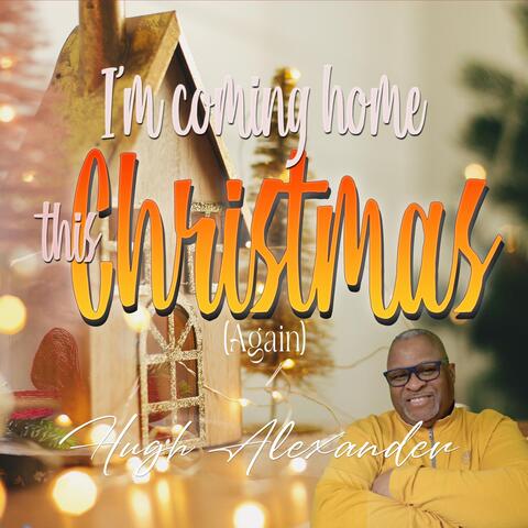 I'm Coming Home This Christmas (Again)