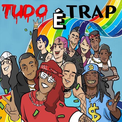 Tudo É Trap