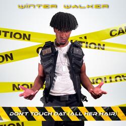 Don't Touch Dat (All Her Hair)