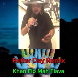 A Better Day Is Coming (Khan Flo Mah Flava Remix)