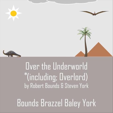 Over the Underworld (including; Overlord)